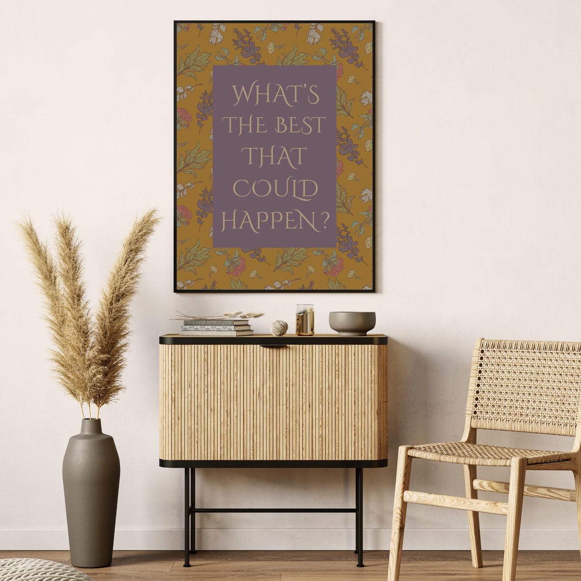 Whats the Best That Could Happen Uplifting Floral Boho Quote Poster