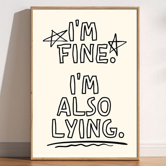 Im Fine Also Lying Art Print Relatable Dark Humor Typography Doodle Hand Drawn Quote Trendy Artsy Poster Home Decor