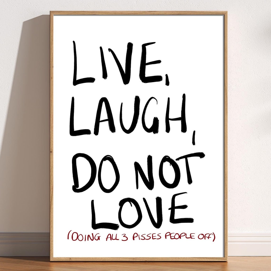 Live Laugh Do Not Love Funny Sarcastic Quote Typography Poster