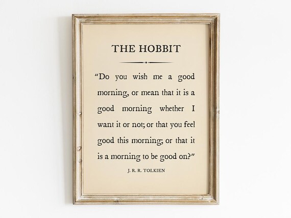 The Hobbit Do You Wish Me a Good Morning Tolkien Quote Poster