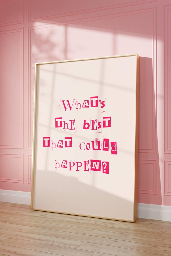 What's The Best That Could Happen Pink Ransom Quote Art Print