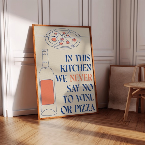 In This Kitchen We Never Say No To Wine or Pizza Funny Kitchen Poster
