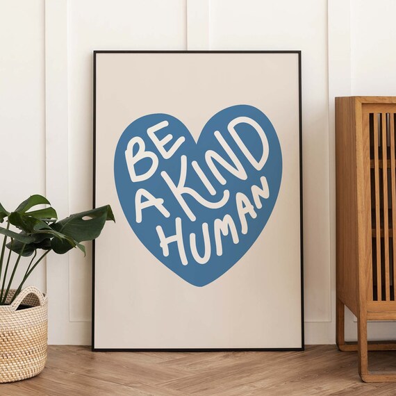 Be A Kind Human Wall Art Inspirational Quote Kindness Poster Blue Heart Print Affirmation Prints