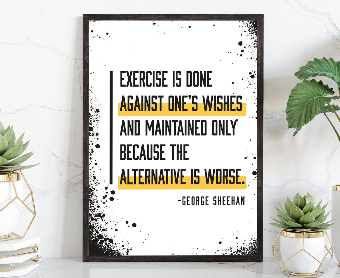 Exercise Against One's Wishes George Sheehan Gym Motivational Poster