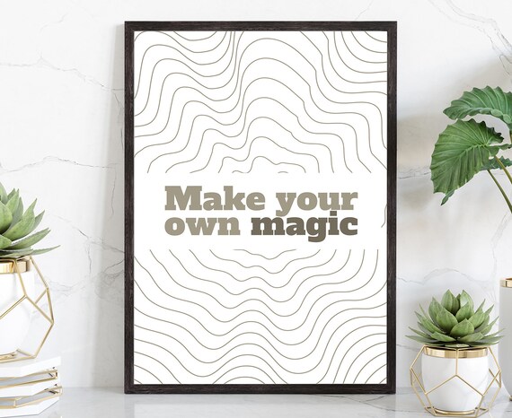 Make Your Own Magic Poster Prints Modern Poster Print Wall Art Poster Dorm Room Wall Decor Office Wall Decor Motivational Quote Poster