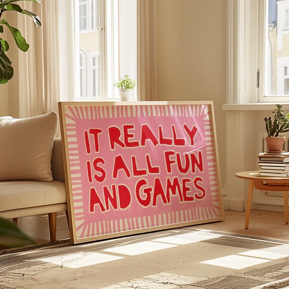 It Really Is All Fun And Games Funny Playroom Poster