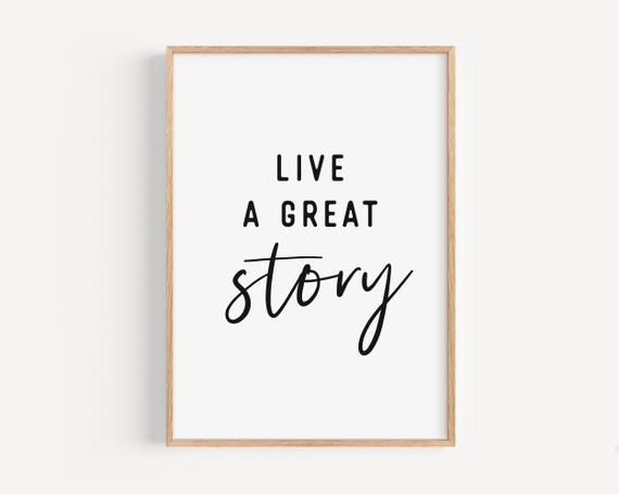 Live A Great Story Wall Art Printable Motivational Quote Instant Inspirational Home Decor Wall Decor Uplifting Gift