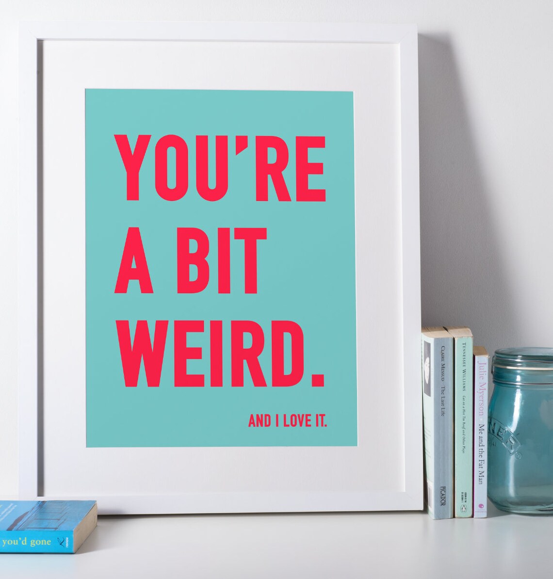 Youre A Bit Weird Quote Art Print, Retro Style
