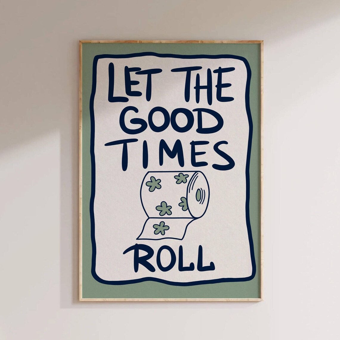 Let The Good Times Roll Funny Bathroom Poster