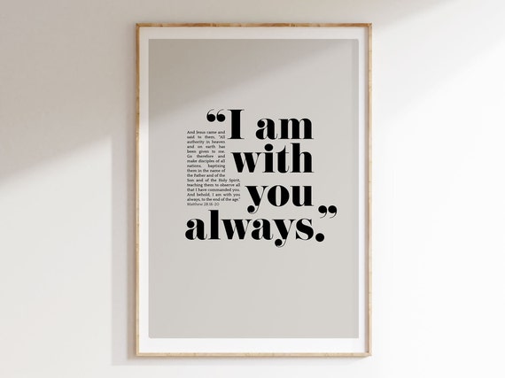 I Am With You Always Christian Wall Art Matthew 28 Christian Modern Scripture Poster Bold Typography Home Decor Gift Jesus Quotes