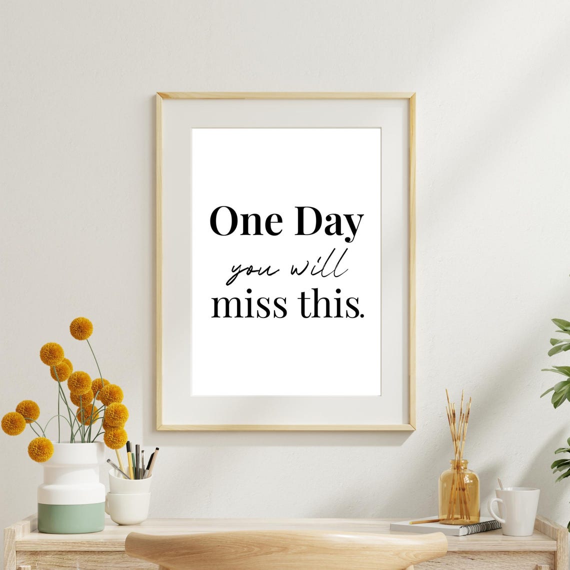 One Day Youll Miss This Minimalist Quote Poster - Image 2