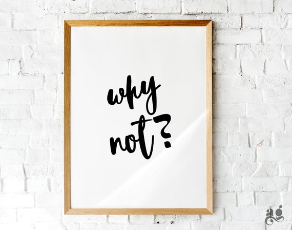 Why Not Typography Poster, Simple Black and White Motivational Wall Decor