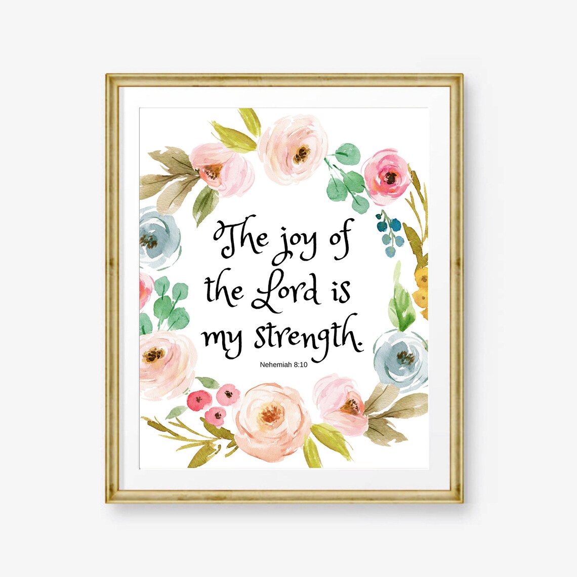 The Joy Of The Lord Is My Strength Nehemiah 810 Floral Wall Art