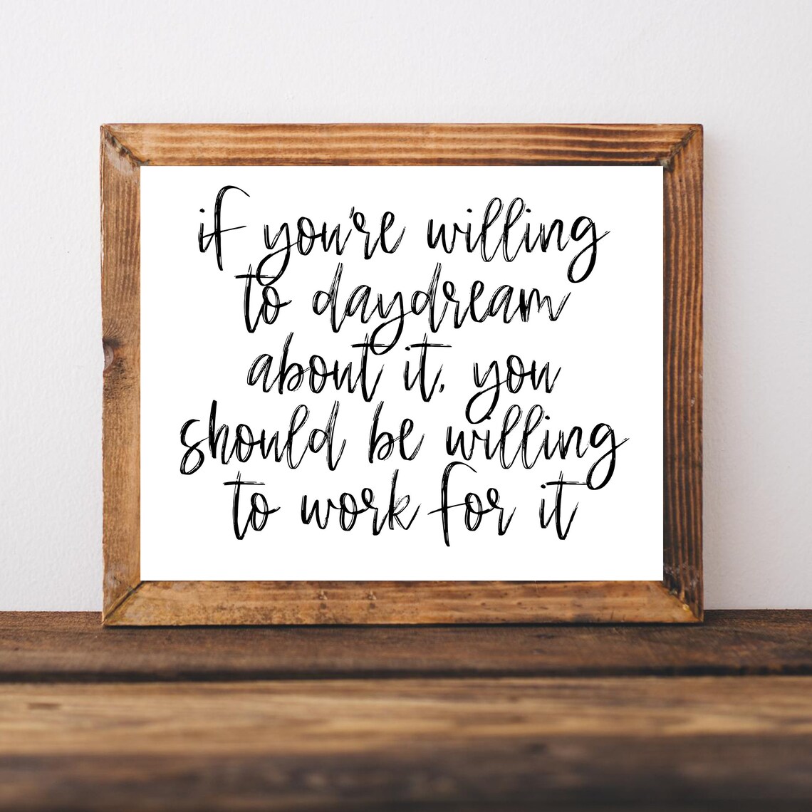If Youre Willing To Daydream You Should Be Willing To Work For It Poster