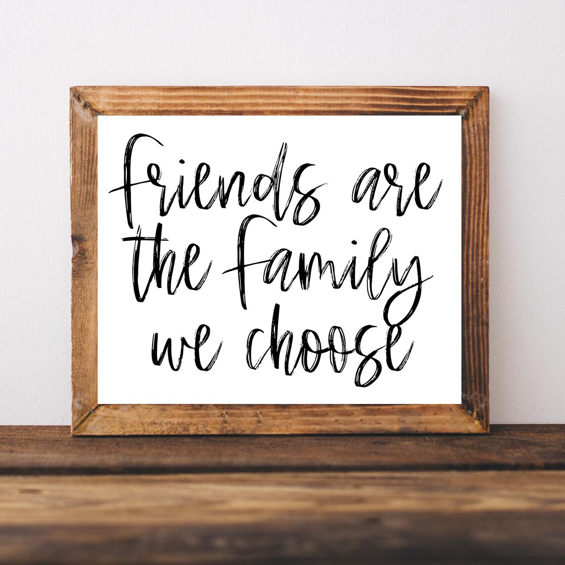 Friends Are The Family We Choose Quote Art Print