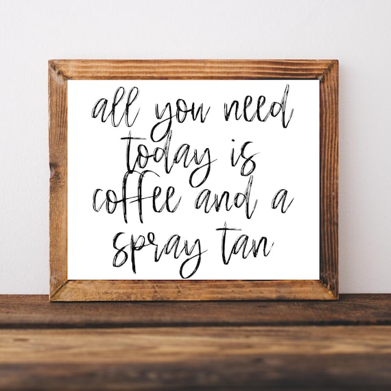 All You Need Is Coffee and a Spray Tan Funny Beauty Salon Poster