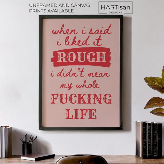When I Said I Like It Rough Unframed Or Print Humorous Posters Home Decor Wall Art Gift Idea Funny Prints