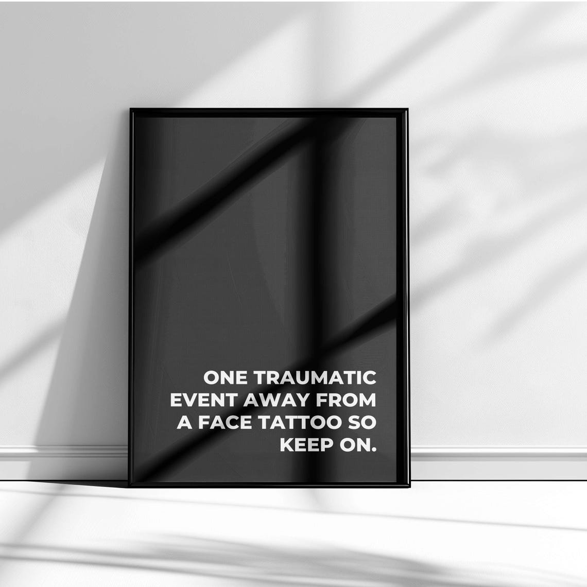 One Traumatic Event Away from a Face Tattoo Navy Funny Poster - Image 5