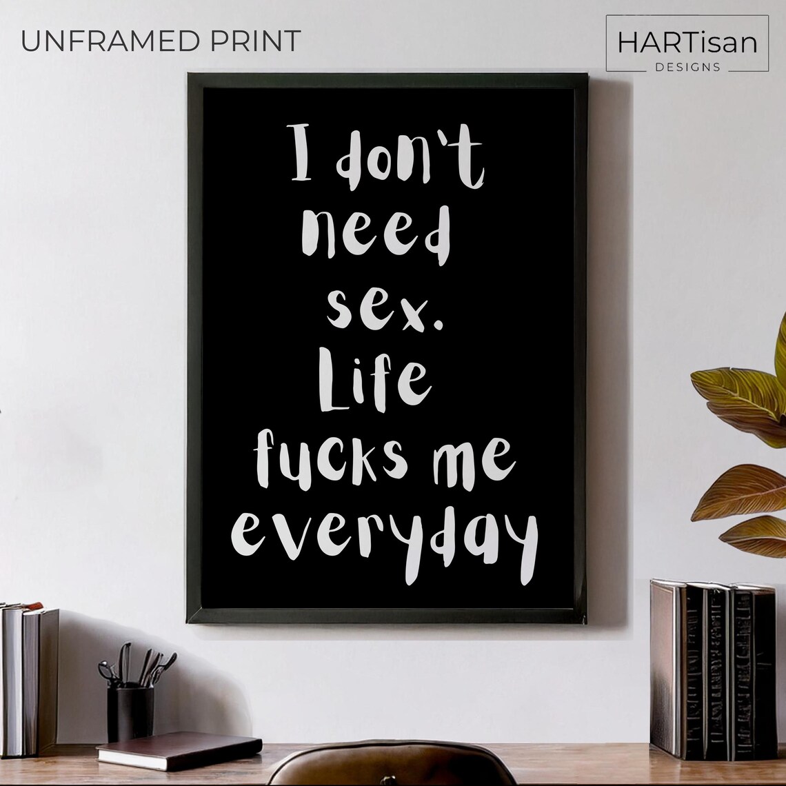 Life Fucks Me Everyday I Do Not Need Sex Bold Dark Humor Poster