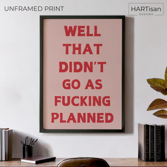 Not As Planned Unframed Or Print Humorous Posters Home Decor Wall Art Gift Idea Funny Prints