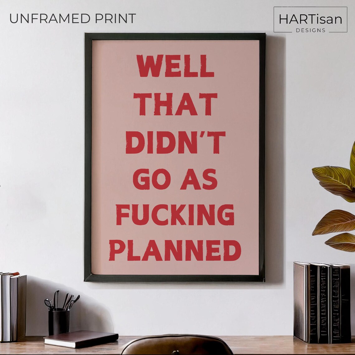Well That Did Not Go as Fucking Planned Red Sassy Quote Poster