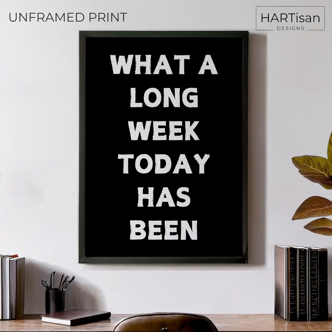 What A Long Week Today Has Been Funny Quote Cheeky Black Poster