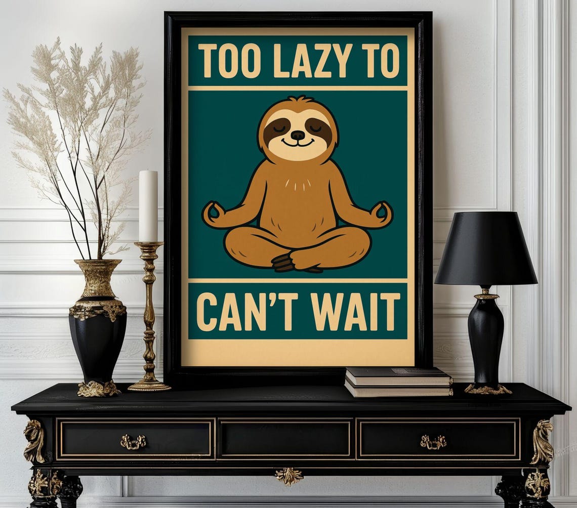 Too Lazy To Cant Wait Meditating Sloth Funny Animal Quote Poster