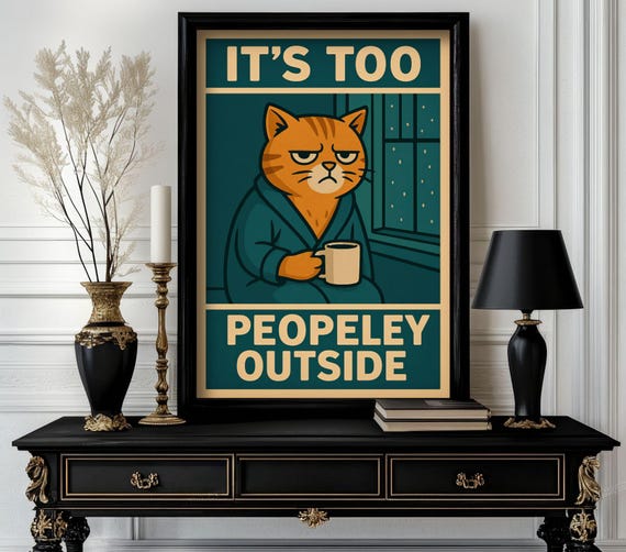 Funny Animal Quote Poster Its Too Peopley Outside Trending Decor White Elephant Gift Lover Cute Motivational 69