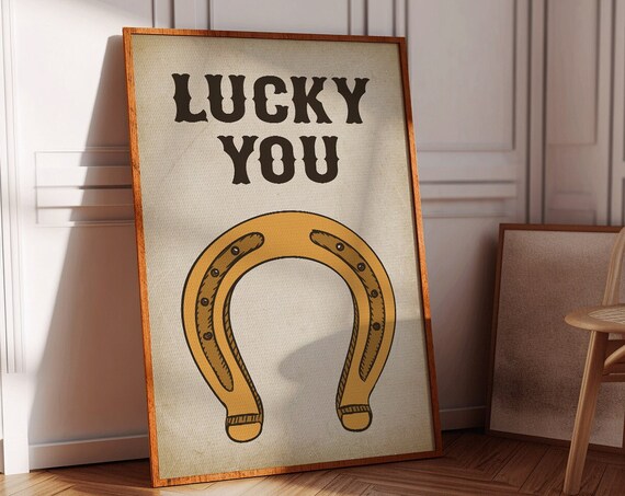 Lucky You Horseshoe Western Vintage Typography Cream Positive Art Poster