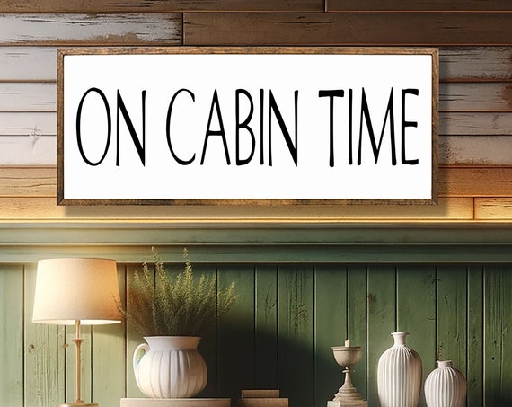 On Cabin Time Sign Cabin Wall Sign Decor Rustic Cabin Decor Custom Cabin Sign Gather Wall Art Sign Rustic Sign Cabin Decor Wall Art