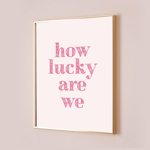 How Lucky Are We Pink Ornamental Typography Quote Wall Poster