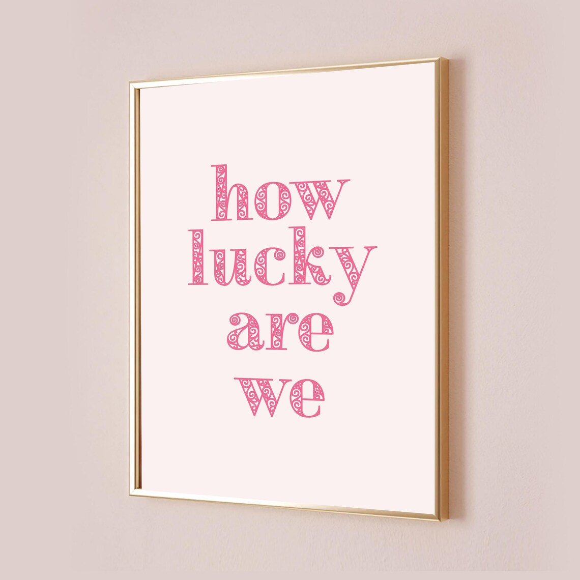 How Lucky Are We Pink Ornamental Typography Quote Wall Poster