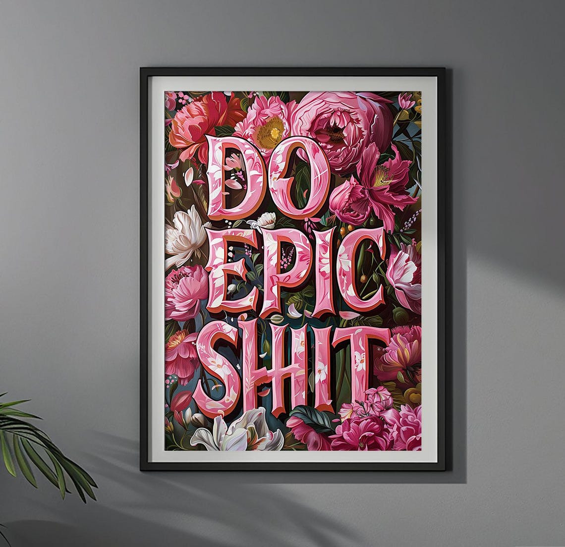 Bold Do Epic Shit Pink Floral Motivational Typography Poster