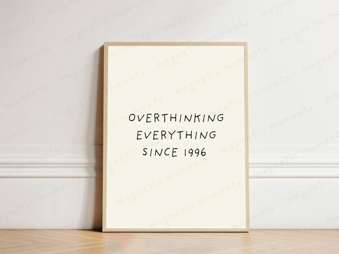 Overthinking Everything Since 1996 Print Funny Wall Art Minimalist Typography Retro Millennial Humour