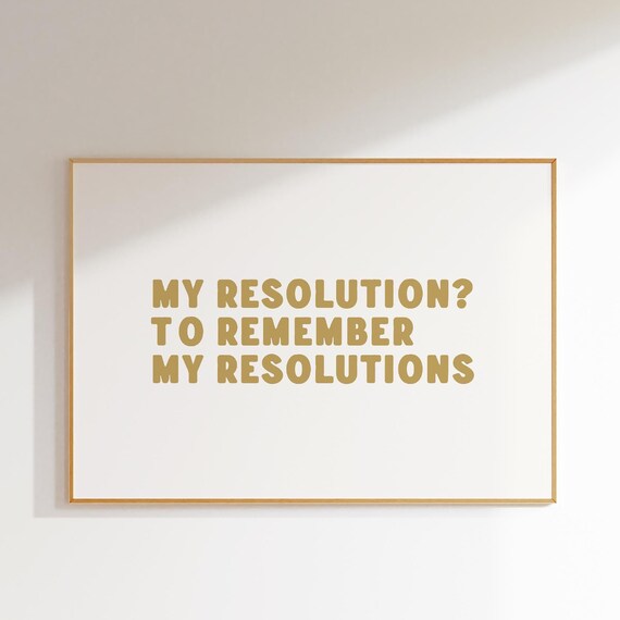 My Resolution To Remember Resolutions Funny Gold Quote Poster