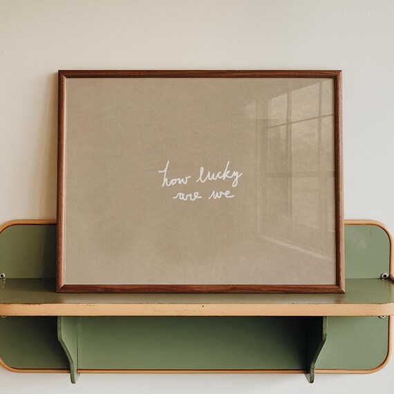 How Lucky Are We Handwritten Typography Neutral Quote Poster