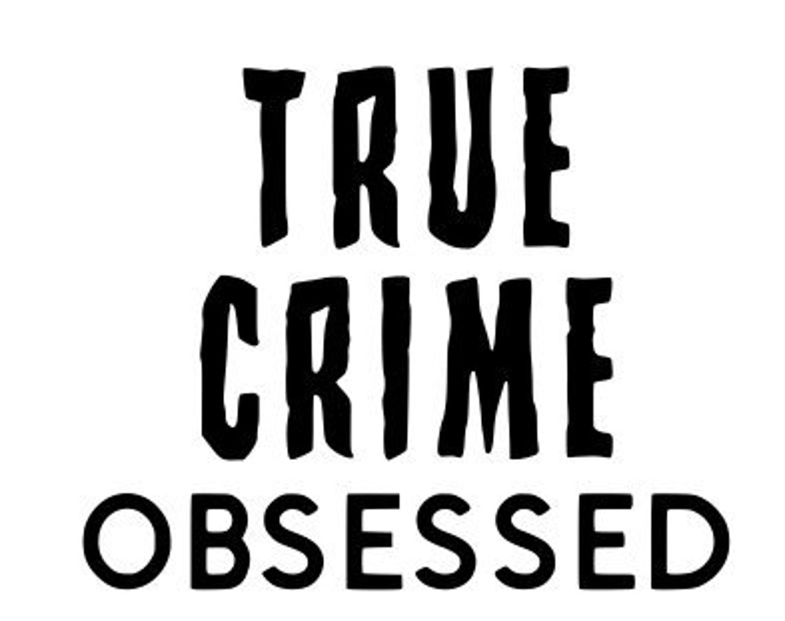 True Crime Obsessed Word Art