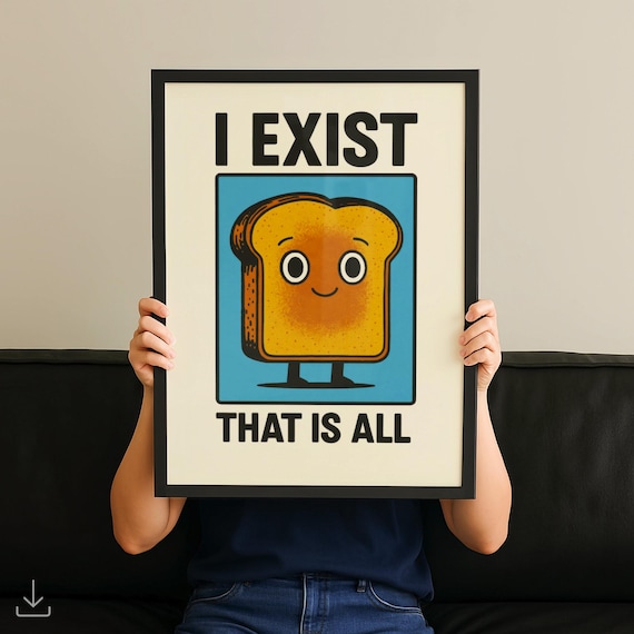 Funny Smiling Toast Character I Exist That Is All Retro Quote Poster