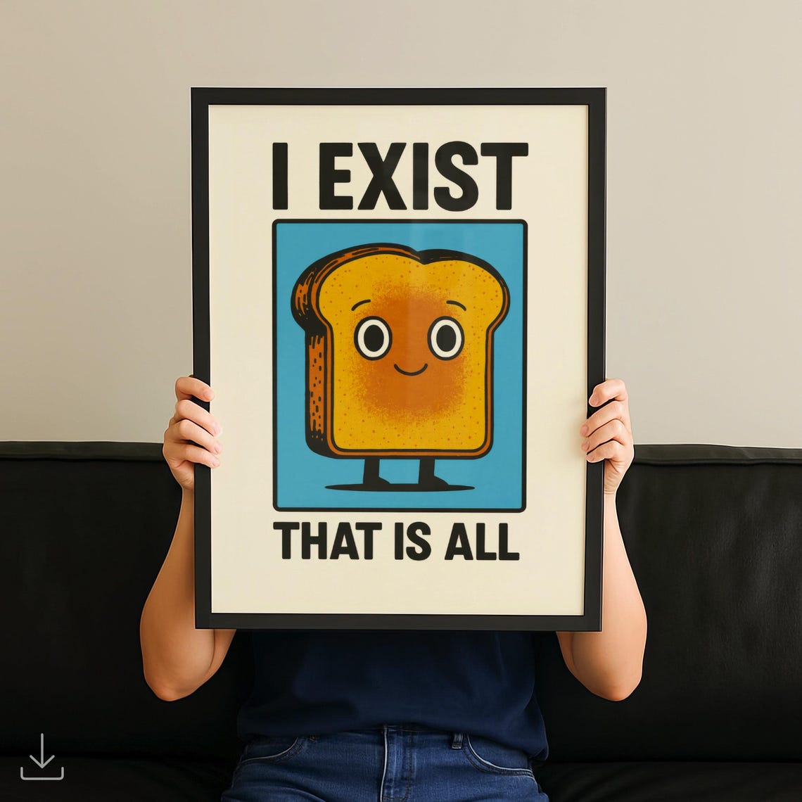 Funny Smiling Toast Character I Exist That Is All Retro Quote Poster