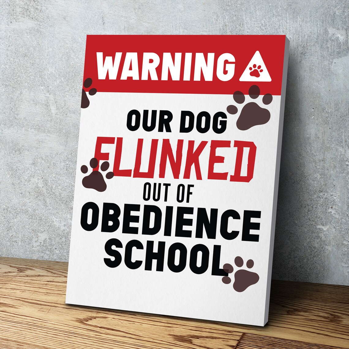 Warning Our Dog Flunked Out Of Obedience School Funny Paw Poster