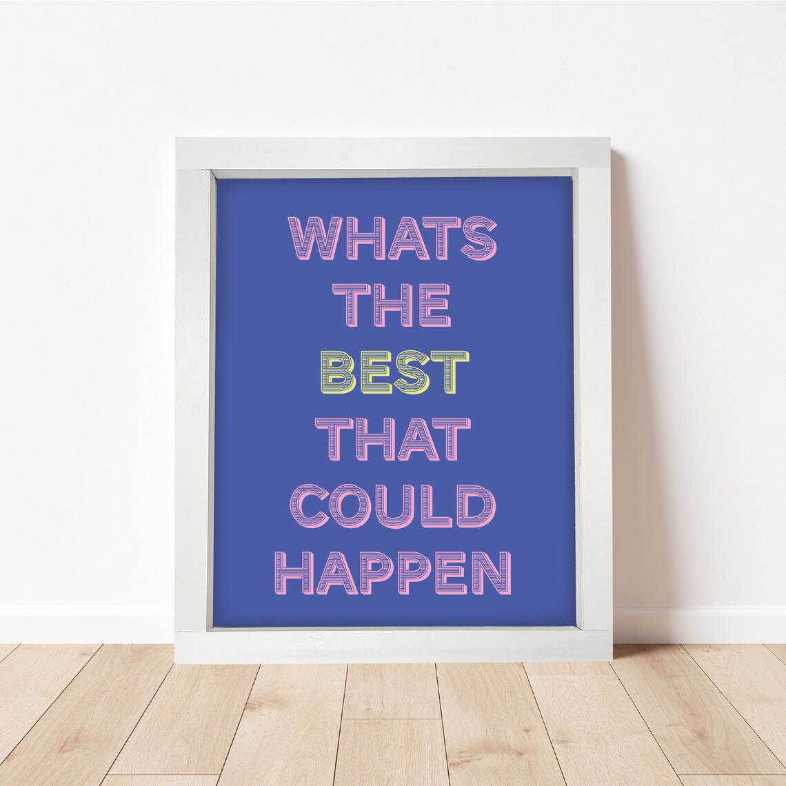 What's The Best That Could Happen Motivational Art Print