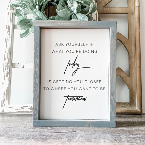 Ask Yourself If Today Brings You Closer To Tomorrow Motivational Wall Art