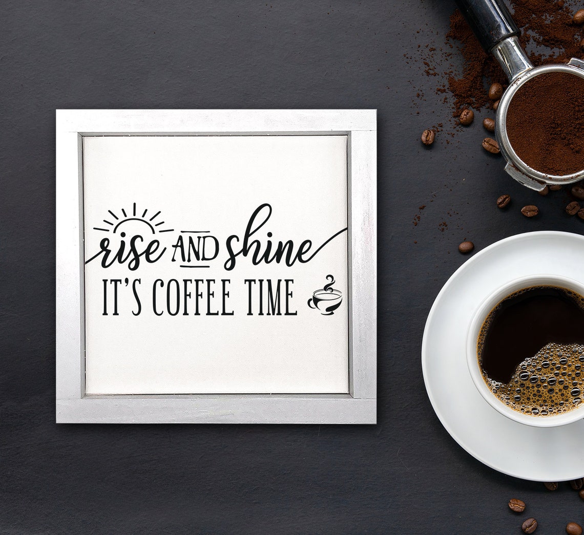 Rise And Shine Its Coffee Time Coffee Bar Print Home Decor Kitchen Decor Coffee Lover Multiple Stain Options