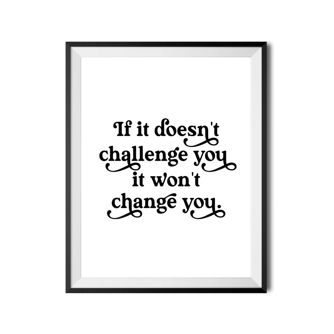 If It Doesn't Challenge You It Won't Change You Motivational Poster - Image 3