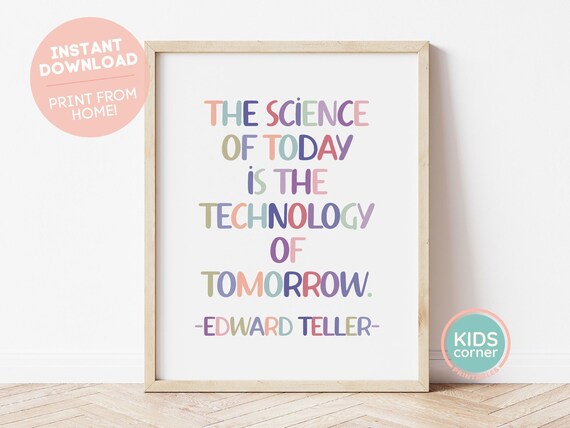 The Science Of Today Is The Technology Of Tomorrow Teller Quote Poster