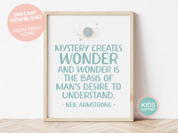 Mystery Creates Wonder And Wonder Is The Basis Of Mans Desire To Understand Print Neil Armstrong Quote Space Print Art