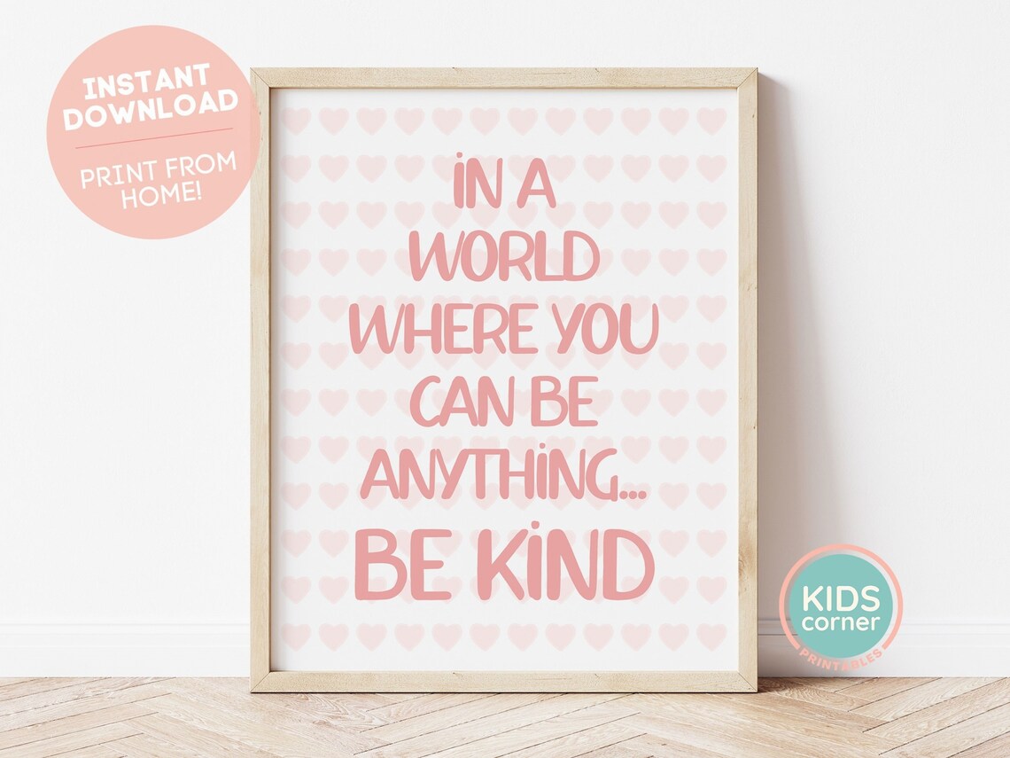 In A World Where You Can Be Anything, Be Kind Art Print