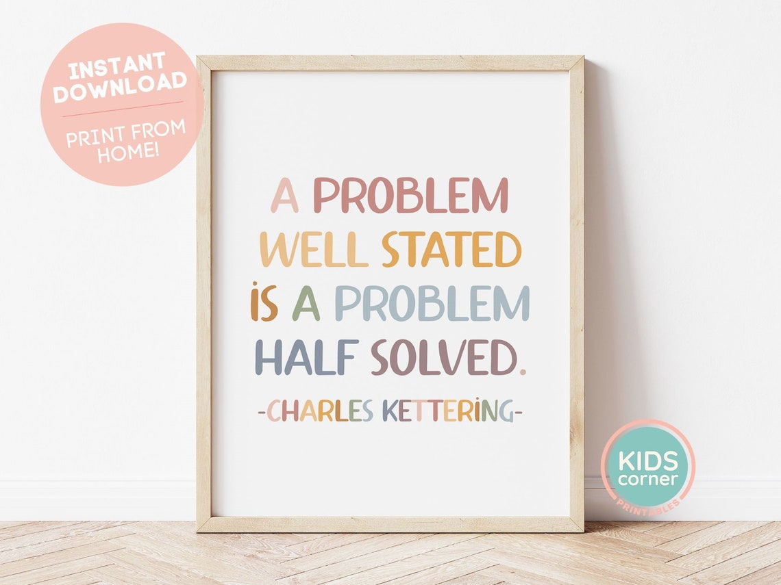 A Problem Well Stated Is A Problem Half Solved Kettering Poster
