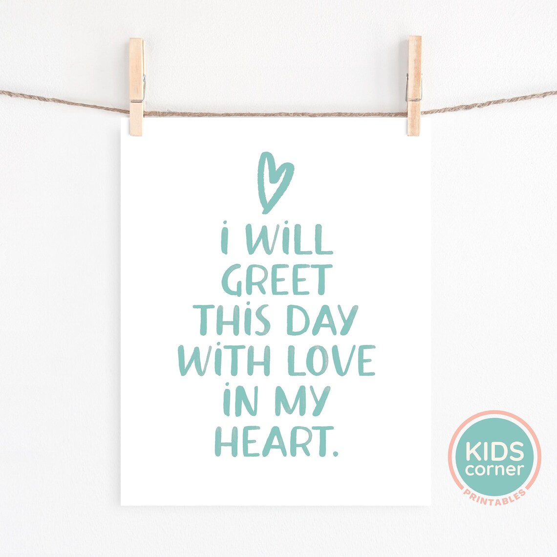 I Will Greet This Day With Love In My Heart Gentle Teal Print