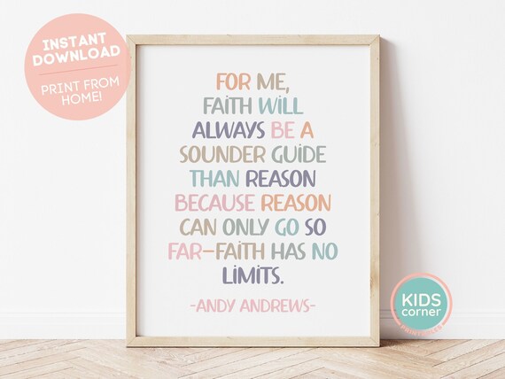 For Me Faith Will Always Be A Sounder Guide Than Reason Because Reason Can Only Go So Far Faith Has No Limits Print Andy Andrews Quote